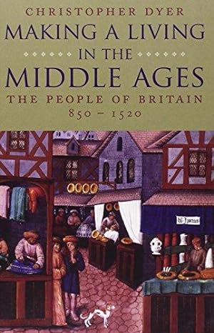 Seller image for Making a Living in the Middle Ages: The People of Britain, 850-1520 (New Economic History of Britain) (The New Economic History of Britain Series) for sale by WeBuyBooks