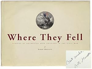 Seller image for Where They Fell: Stories of Rochester Area Soldiers in the Civil War for sale by Yesterday's Muse, ABAA, ILAB, IOBA