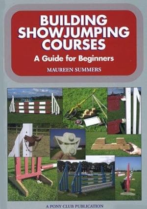 Seller image for Building Showjumping Courses: A Guide for Beginners for sale by WeBuyBooks