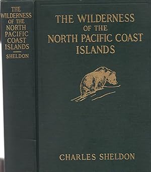 The Wilderness of the North Pacific Coast Islands. A Hunter's Experiences while searching for Wap...