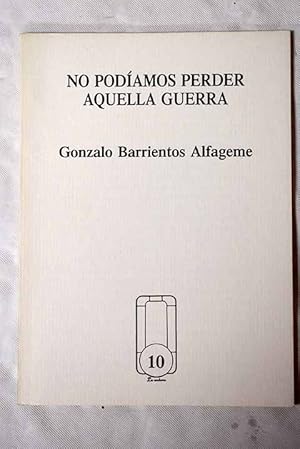 Imagen del vendedor de No podamos perder aquella guerra a la venta por Alcan Libros