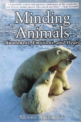 Minding Animals: Awareness, Emotions, And Heart