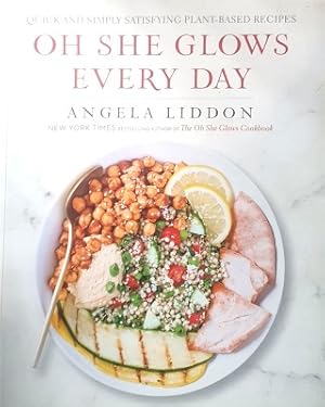 Oh She Glows Every Day: Quick And Simply Satisfying Plant-Based Recipes