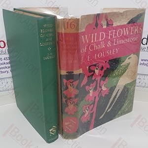 Wild Flowers of Chalk and Limestone (New Naturalist series, No. 16)