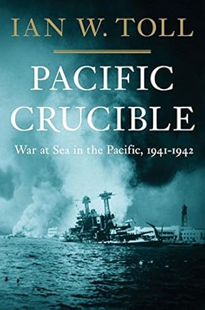 Imagen del vendedor de Pacific Crucible: War at Sea in the Pacific, 1941-1942 (The Pacific War Trilogy, 1) a la venta por Grayshelf Books, ABAA, IOBA