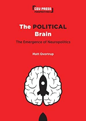 Seller image for The Political Brain: The Emergence of Neuropolitics (CEU Press Perspectives) for sale by WeBuyBooks