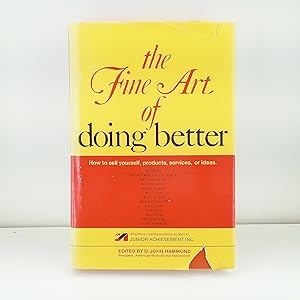 Imagen del vendedor de The Fine Art of Doing Better: How to Sell Yourself, Products, Services, or Ideas a la venta por Cat On The Shelf