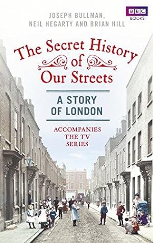 Bild des Verkufers fr The Secret History of Our Streets: London zum Verkauf von WeBuyBooks
