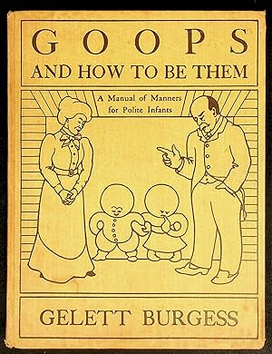 Seller image for Goops and how to be them: A manual of manners for polite infants inculcating many juvenile virtues both by precept and example, with ninety drawings for sale by Shopbookaholic Inc