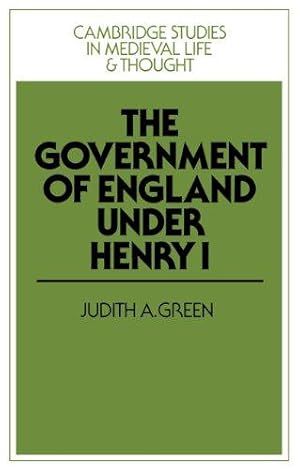 Bild des Verkufers fr Government of England under Henry I: 3 (Cambridge Studies in Medieval Life and Thought: Fourth Series, Series Number 3) zum Verkauf von WeBuyBooks