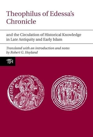 Bild des Verkufers fr Theophilus of Edessa\ s Chronicle and the Circulation of Historical Knowledge in Late Antiquity and Early Islam zum Verkauf von moluna
