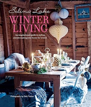 Selina Lake - Winter Living: An inspirational guide to styling and decorating your home for winter