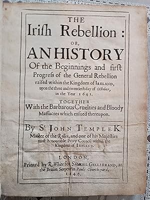 Seller image for The Irish Rebellion: or an History of the Beginnings and first Progresse of The Generall Rebellion raised within the Kingdom of Ireland upon the three and twentieth day of October, in the year 1641 for sale by Zinos Books