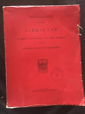 Image du vendeur pour Negociaciones sobre Gibraltar. Documentos presentados a las cortes espaolas por el Ministro de Asuntos Exteriores mis en vente par Libreria Anticuaria Camino de Santiago