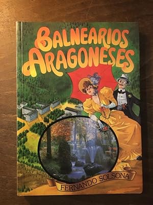 Imagen del vendedor de Balnearios Aragoneses. Pasado, presente y futuro a la venta por Libreria Anticuaria Camino de Santiago