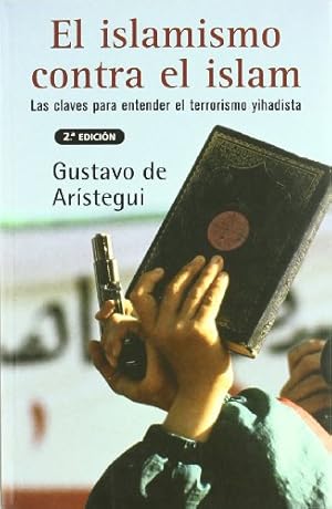 Imagen del vendedor de Islamismo Contra El Islam, El: Las Claves Para Entender El Terrorismo Yihadista (sine Qua Non) a la venta por Libreria Anticuaria Camino de Santiago