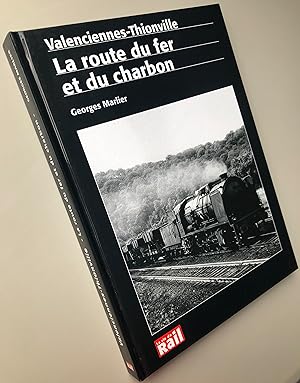 VALENCIENNES THIONVILLE : La route du fer et du charbon