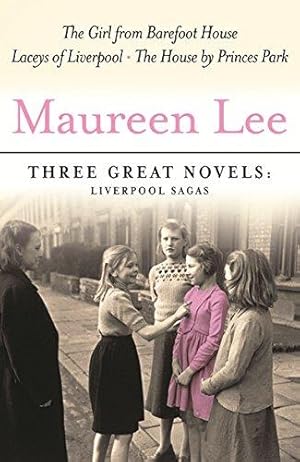 Seller image for Maureen Lee: Three Great Novels: Bestselling Liverpool Sagas: The Girl From Barefoot House, The House by Princes Park, Laceys of Liverpool for sale by WeBuyBooks 2