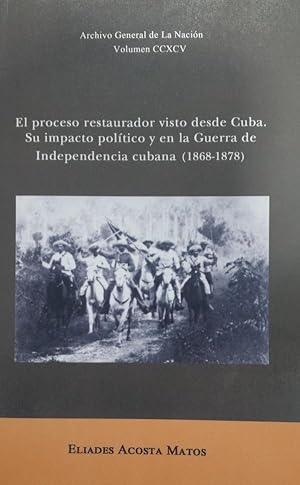 Imagen del vendedor de El Proceso Restaurador Visto Desde Cuba : Su Impacto Poltico Y En La Guerra De Independencia Cubana (1868-1878) a la venta por Guido Soroka Bookseller