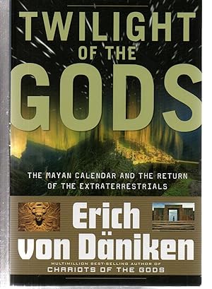 Seller image for Twilight of the Gods: The Mayan Calendar and the Return of the Extraterrestrials (Erich von Daniken Library) for sale by EdmondDantes Bookseller