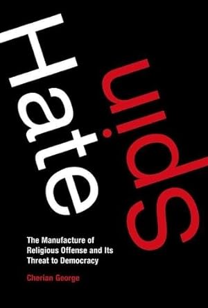 Hate Spin: The Manufacture of Religious Offense and Its Threat to Democracy (Information Policy)
