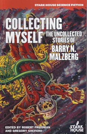 Image du vendeur pour Collecting Myself: The Uncollected Stories of Barry N. Malzberg mis en vente par Ziesings