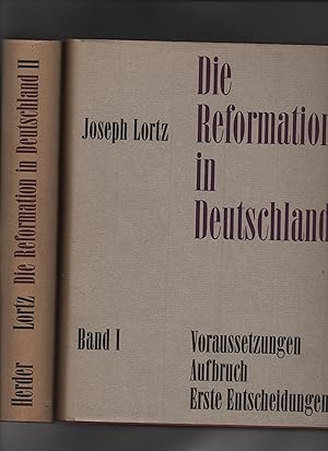 Die Reformation in Deutschland. Bd. 1 und 2. Erster Band: Voraussetzungen. Aufbruch. Erste Entsch...