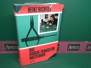 Das große Transistor - Bastelbuch. Anleitung zum Selbstbau von über 100 einfachen Transistorgerät...