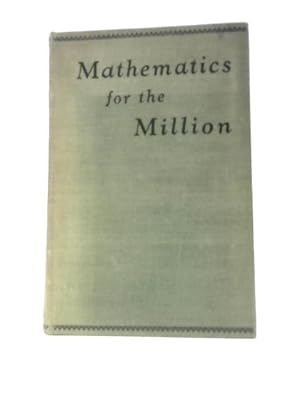 Image du vendeur pour Mathematics For The Million: A Popular Self Educator mis en vente par World of Rare Books