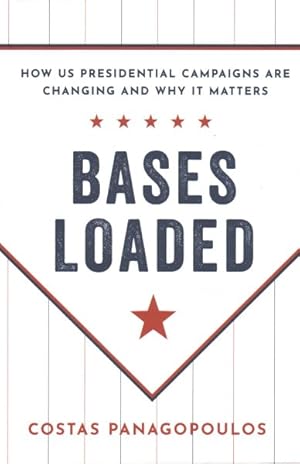 Imagen del vendedor de Bases Loaded : How U.S. Presidential Campaigns Are Changing and Why It Matters a la venta por GreatBookPrices