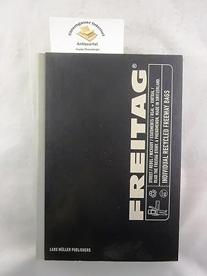 Imagen del vendedor de Freitag : individual recycled freeway bags. Edited by Lars Mller. Photos: Jules Spinatsch. Text: Max Kng. Translation by Jim Stewart. a la venta por Chiemgauer Internet Antiquariat GbR