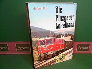 Die Pinzgauer Lokalbahn. Geschichte der Schmalspurbahn Zell am See - Krimml.