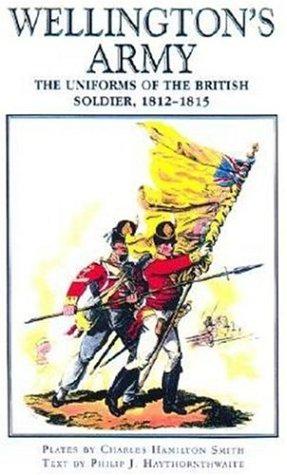 Bild des Verkufers fr Wellington's Army: Uniforms of the British Soldier, 1812-1815 zum Verkauf von WeBuyBooks