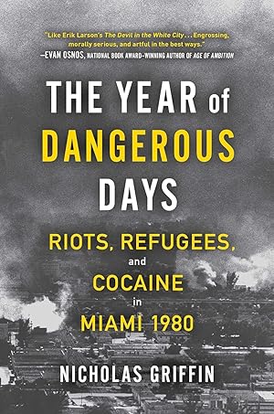 Seller image for The Year of Dangerous Days: Riots, Refugees, and Cocaine in Miami 1980 for sale by The Anthropologists Closet