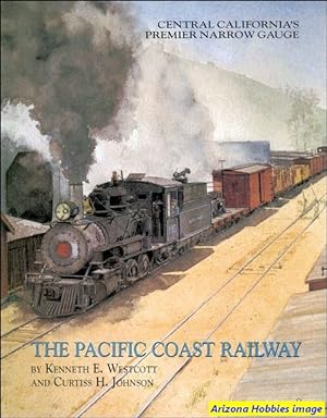 Seller image for The Pacific Coast Railway: Central California's Premier Narrow Gauge for sale by Arizona Hobbies LLC