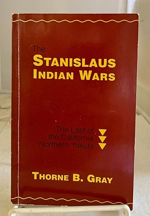 Imagen del vendedor de The Stanislaus Indian Wars The Last of the California Northern Yokuts a la venta por S. Howlett-West Books (Member ABAA)