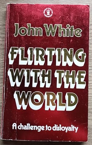 Seller image for Flirting With the World: A Challenge to Loyalty for sale by Peter & Rachel Reynolds