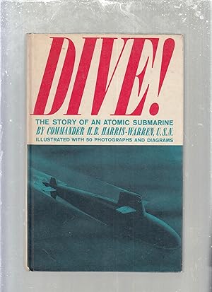 Bild des Verkufers fr Dive! The Story of An Atomic Submarine zum Verkauf von Old Book Shop of Bordentown (ABAA, ILAB)