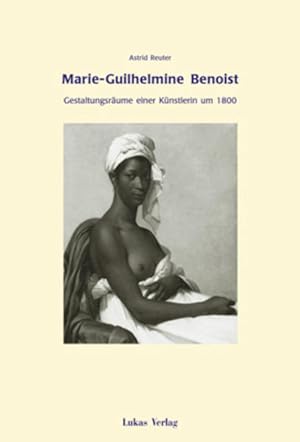 Seller image for Marie-Guilhelmine Benoist: Gestaltungsrume einer Knstlerin um 1800 Gestaltungsrume einer Knstlerin um 1800 for sale by Antiquariat Mander Quell