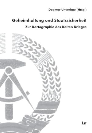 Bild des Verkufers fr Geheimhaltung und Staatssicherheit: Zur Kartographie des Kalten Krieges (Archiv zur DDR-Staatssicherheit) Zur Kartographie des Kalten Krieges zum Verkauf von Antiquariat Mander Quell