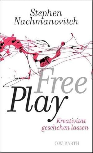 Imagen del vendedor de Free Play: Kreativitt geschehen lassen Kreativitt geschehen lassen a la venta por Antiquariat Mander Quell