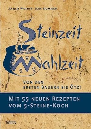 Seller image for Steinzeit-Mahlzeit: Von den ersten Bauern bis tzi. Mit 55 neuen Rezepten vom 5-Steine-Koch Von den ersten Bauern bis tzi. Mit 55 neuen Rezepten vom 5-Steine-Koch for sale by Antiquariat Mander Quell