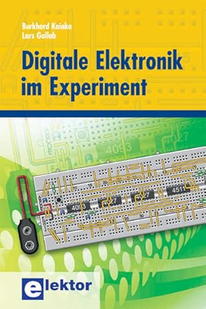 Bild des Verkufers fr Digitale Elektronik im Experiment Burkhard Kainka ; Lars Gollub zum Verkauf von Antiquariat Mander Quell