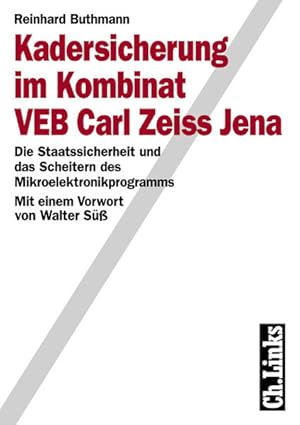 Bild des Verkufers fr Kadersicherung im Kombinat VEB Carl Zeiss Jena. Die Staatssicherheit und das Scheitern des Mikroelektronikprogramms Die Staatssicherheit und das Scheitern des Mikroelektronikprogramms zum Verkauf von Antiquariat Mander Quell