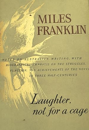 Bild des Verkufers fr Laughter, Not For A Cage.: Notes on Australian writing, with biographical emphasis on the struggles, function, and achievements of the novel in three half-centuries. zum Verkauf von Banfield House Booksellers