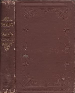 Bild des Verkufers fr Sermons and Sayings By the Rev. Sam P. Jones, of the North Georgia Conference. First Series zum Verkauf von Americana Books, ABAA