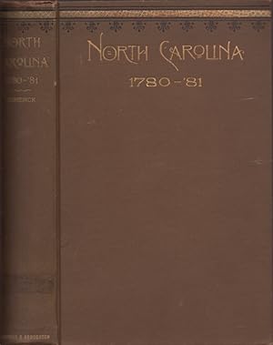 North Carolina. 1780-'81. Being A History of the Invasion of the Carolinas by the British Army Un...