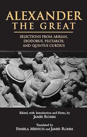Seller image for Alexander The Great: Selections From Arrian, Diodorus, Plutarch, And Quintus Curtius for sale by The Anthropologists Closet