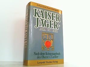 Kaiserjäger - Ruhm und Ende - Nach dem Kriegstagebuch des Oberst v. Cordier.