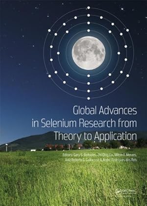 Image du vendeur pour Global Advances in Selenium Research from Theory to Application : Proceedings of the 4th International Conference on Selenium in the Environment and Human Health, Sao Paulo, Brazil, 18-21 October 2015 mis en vente par GreatBookPrices